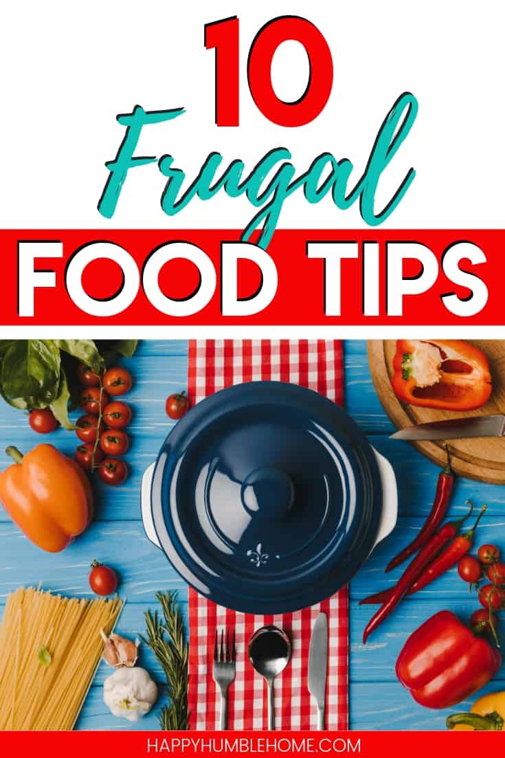 10 Frugal Food Tips -Learn how to save tons of money on food! Here are some tips for making budget meals for large or small families. With money saving recipes, grocery shopping hacks, freezer cooking ideas, and menu planning strategies, you'll be able to save big!