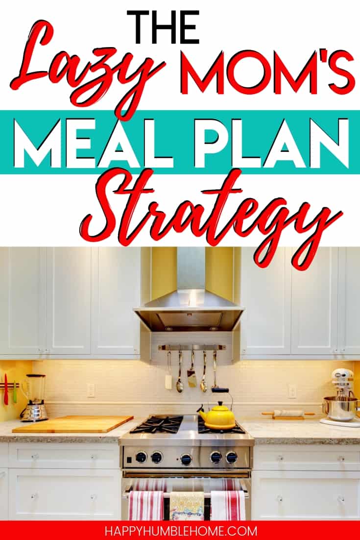 The Lazy Mom's Meal Plan Strategy - If you wish you could meal plan but you just suck at it, this is the strategy for you! It's flexible and easy budget friendly method will work for any family! The Lazy Mom's Meal Plan Strategy - If you wish you could meal plan but you just suck at it, this is the strategy for you! It's flexible and easy budget friendly method will work for any family!