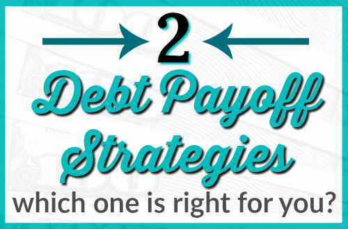 2 Debt Payoff Strategies - which one is right for you? 