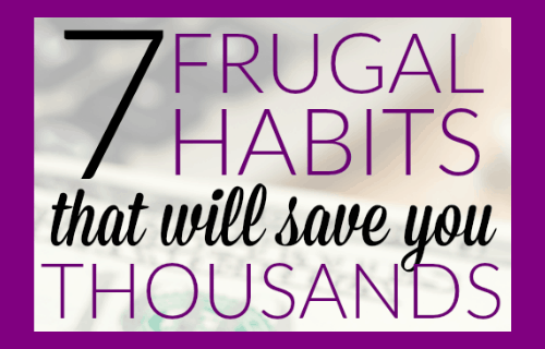 7 Frugal Habits that will save you Thousands