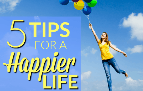5 Tips for a Happier Life