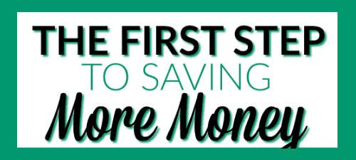 The First Step to Saving More Money