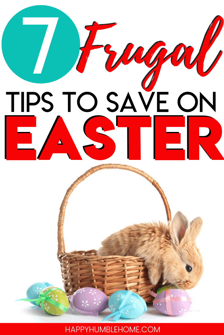 7 Frugal Tips to Save on Easter - These simple, frugal living tips are so easy and they will save you so much money! Learn easter basket ideas, tips to get treats for less, and how to prioritize your holiday spending. 