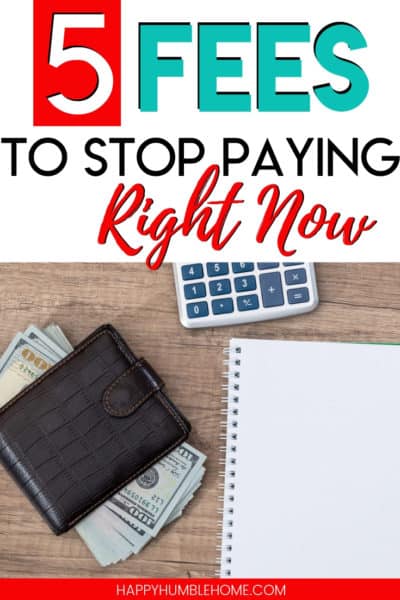 5 Fees to Stop Paying Right Now - Learn the 5 Fees you are probably paying every month without realizing it and find out how to stop for good! You can save so much money just by avoiding these 5 stupid fees.