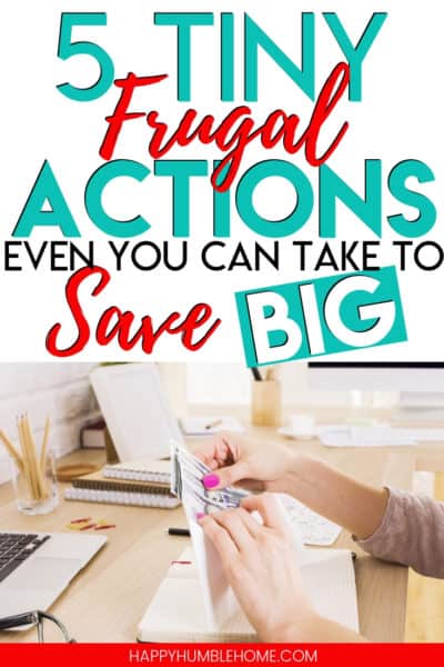 5 Tiny Frugal Actions even you can take to Save Big - These frugal living tips can help you save so much money! You don't have to go extreme to rock your budget with these tiny lifestyle hacks.