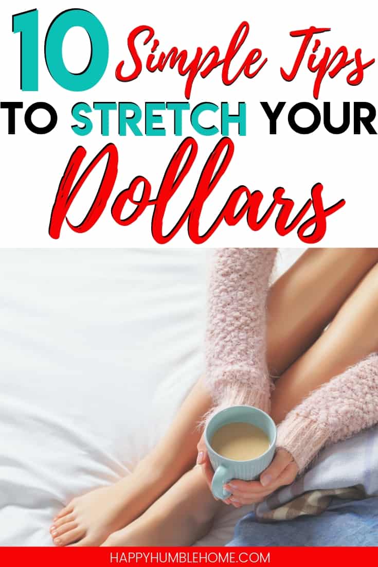 10 Simple Tips to Stretch your Dollars - Learn easy ways to spend less on all the things you have to buy like groceries and save more money for the things you really want like home improvements, vacation, and retirement! The practical life hacks in this post will get you started. 