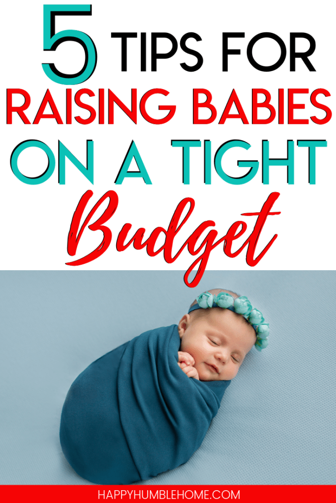5 Tips for Raising Babies on a Tight Budget - These tips for saving money while preparing to add new children to the family will help you during your first year and beyond! This list of frugal ideas will work for families of all sizes. Tips for Raising Babies on a Tight Budget